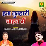 Hum Tumhari Chahat Mein - Naseem Arif Song Download